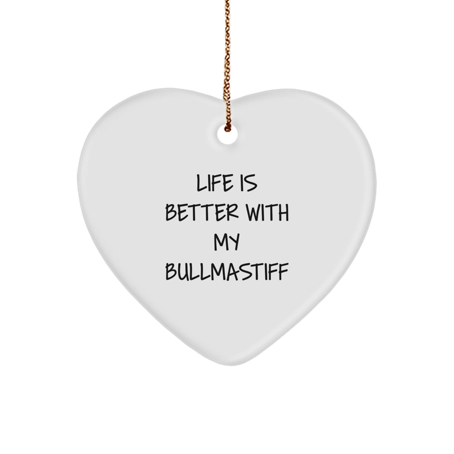 Funny Bullmastiff Dog Gifts, Heart Ornament, Life Is Better With My Bullmastiff, Christmas Unique - Image 1