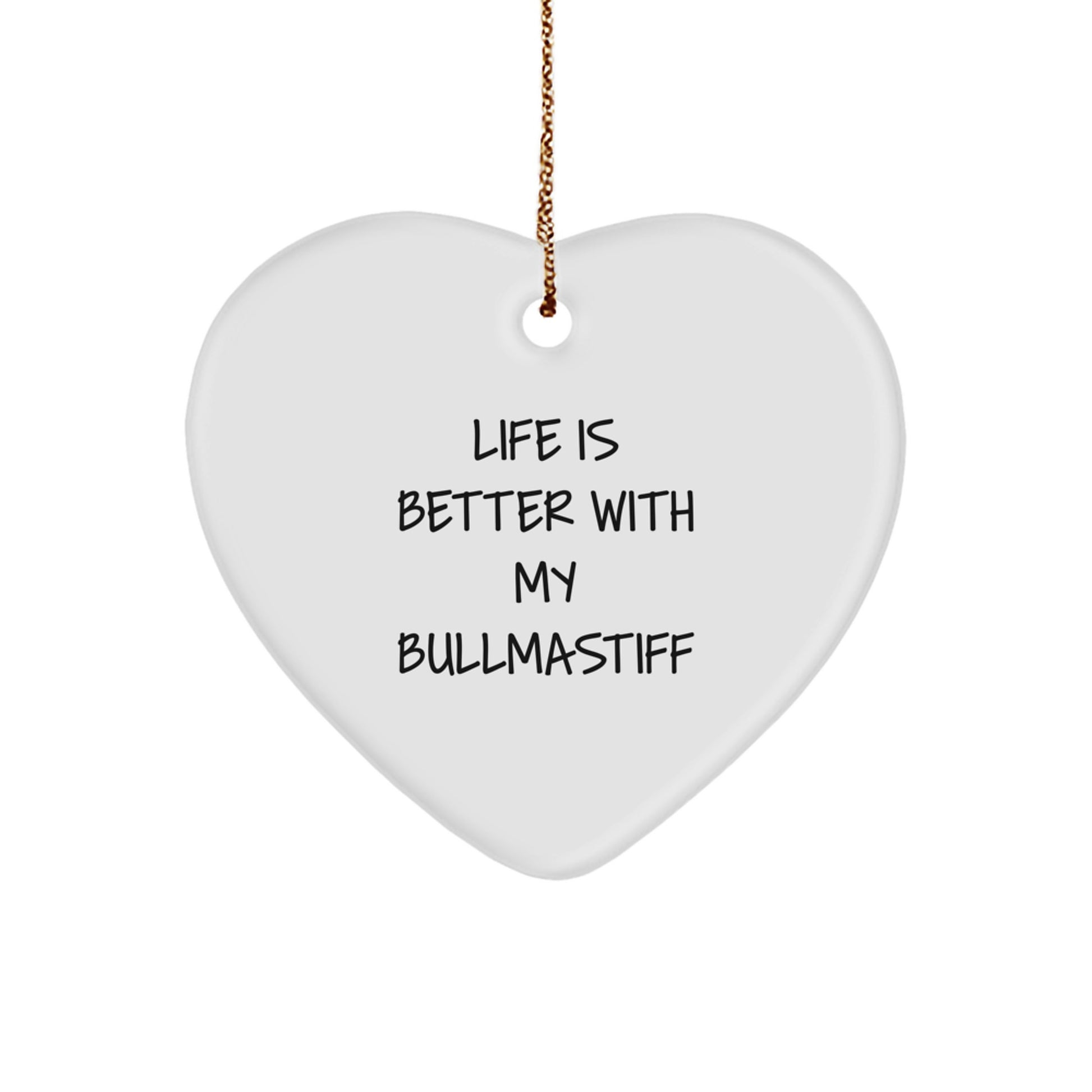 Funny Bullmastiff Dog Gifts, Heart Ornament, Life Is Better With My Bullmastiff, Christmas Unique - Image 1