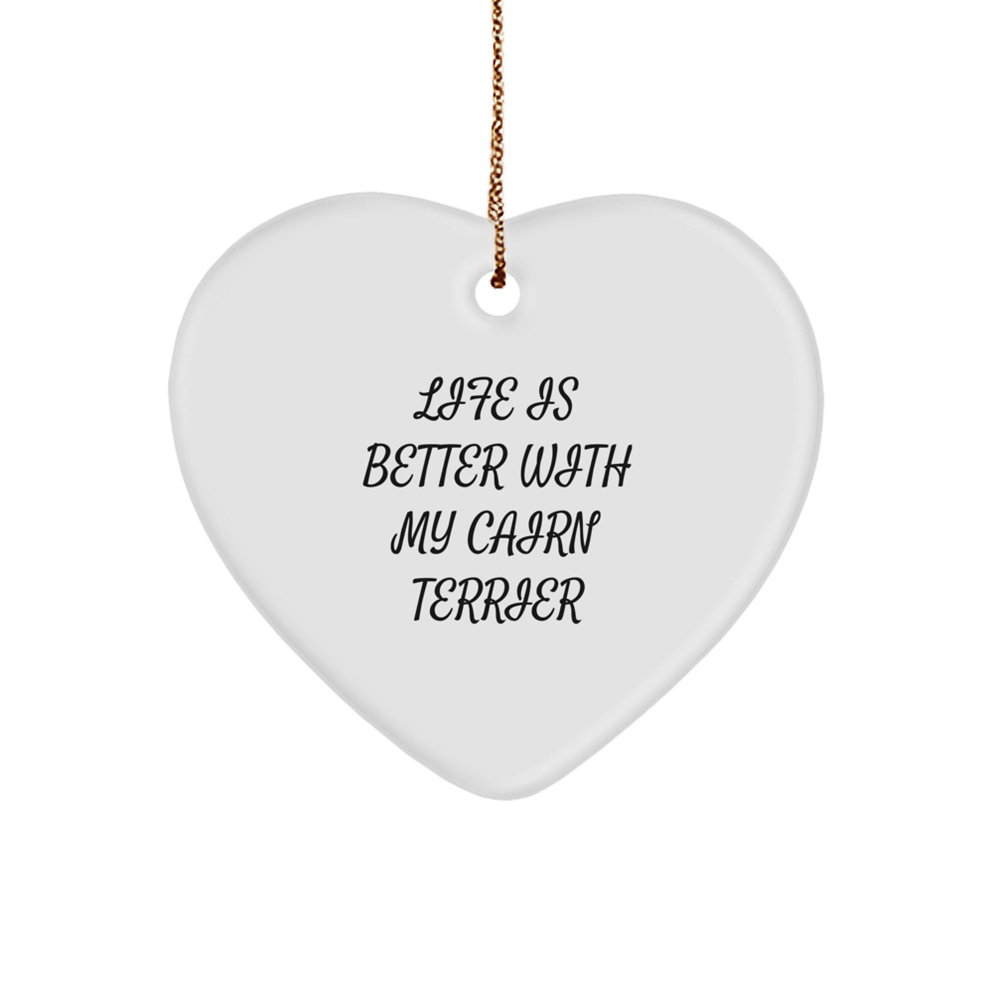 Cairn Terrier Dog Gifts, Funny Quote Life Is Better With My Cairn Terrier, Heart Ornament for Christmas, Gifts from Family, Gifts for Cairn Terrier Dog Lovers - Image 1