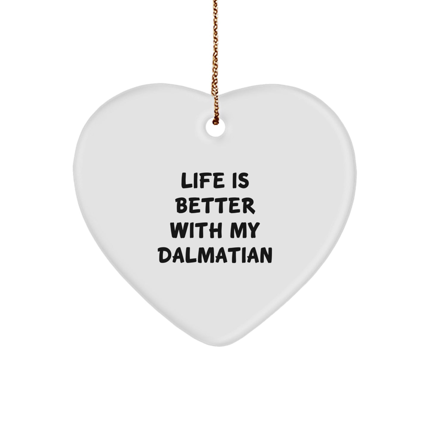 Dalmatian Dog Lover's Heart Ornament, Funny Gift from Friends to Family, 'Life Is Better With My Dalmatian', Heartfelt Christmas Memorable Present - Image 1