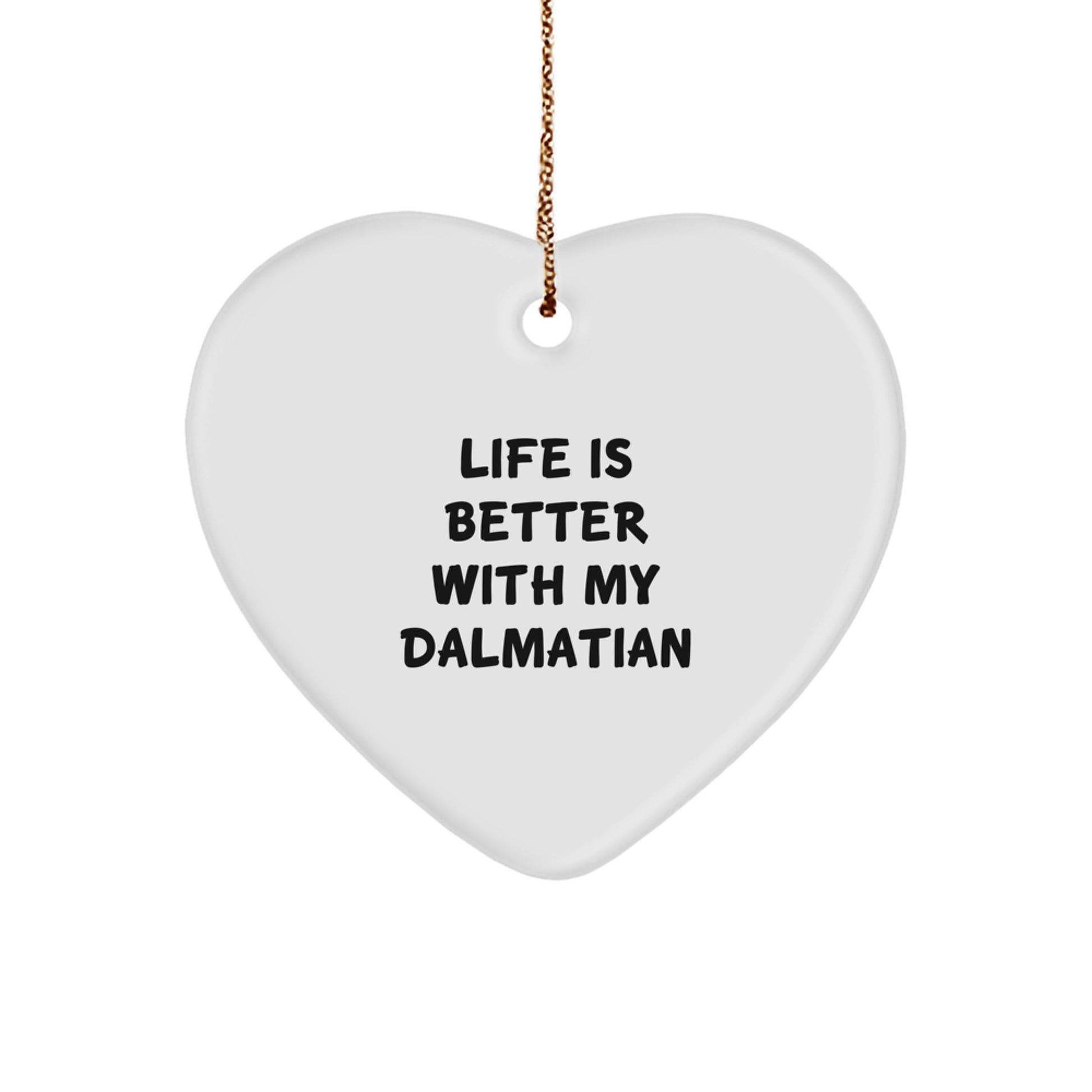 Dalmatian Dog Lover's Heart Ornament, Funny Gift from Friends to Family, 'Life Is Better With My Dalmatian', Heartfelt Christmas Memorable Present - Image 1