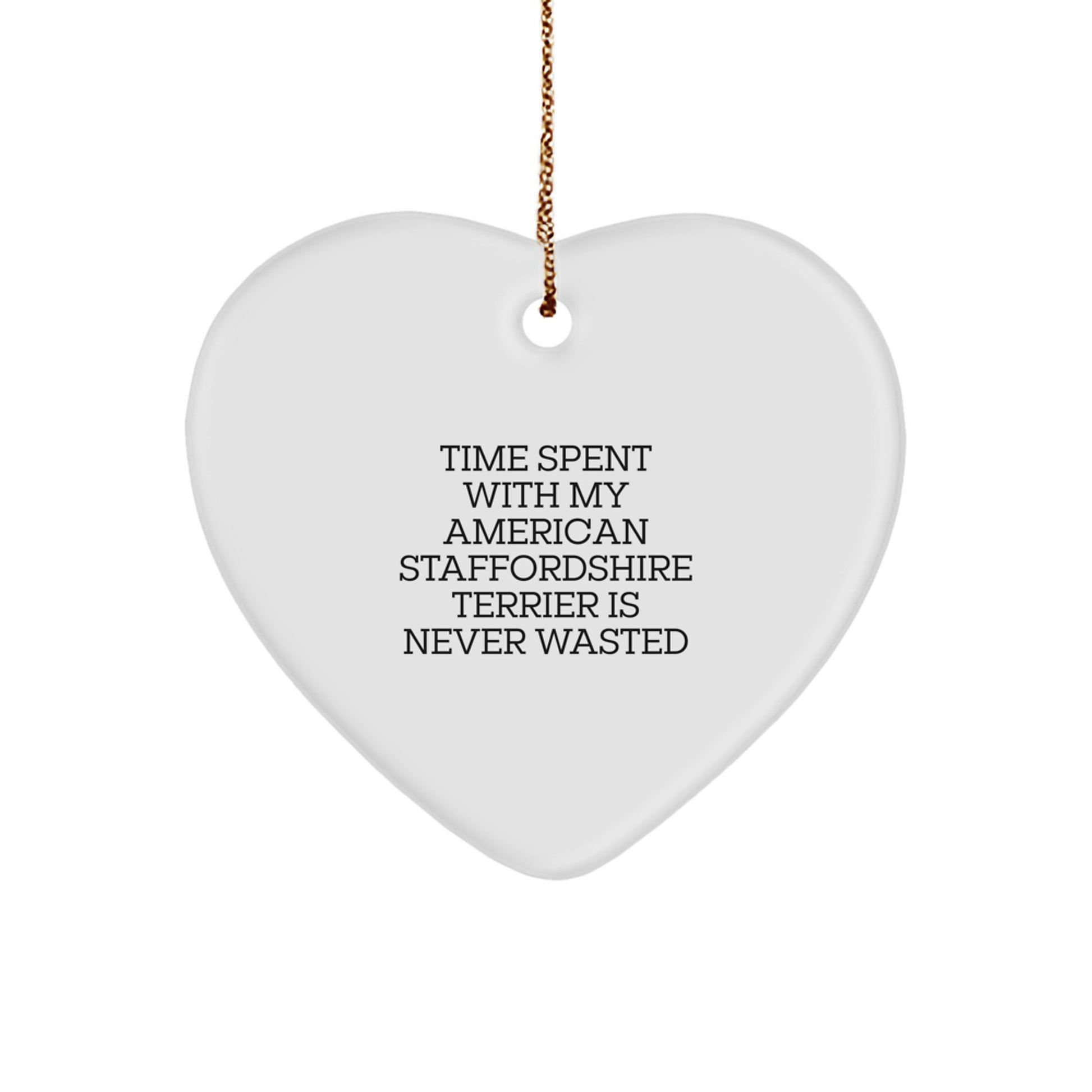 Funny American Staffordshire Terrier Dog Gifts for Men from Family - Heart Ornament with 'Time Spent With My American Staffordshire Terrier Is Never Wasted' Quote for Christmas - Image 1