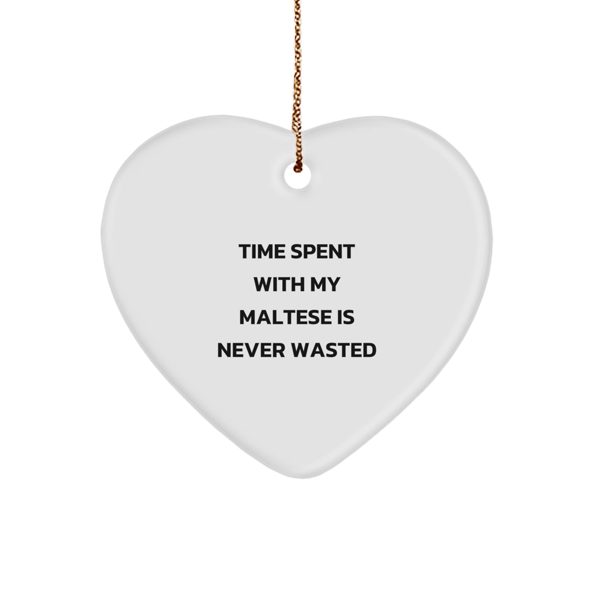 Maltese Dog Lovers Gift, Funny Heart Ornament for Friends Family, 'Time Spent With My Maltese Is Never Wasted', Christmas Unique Gifts from Men - Image 1