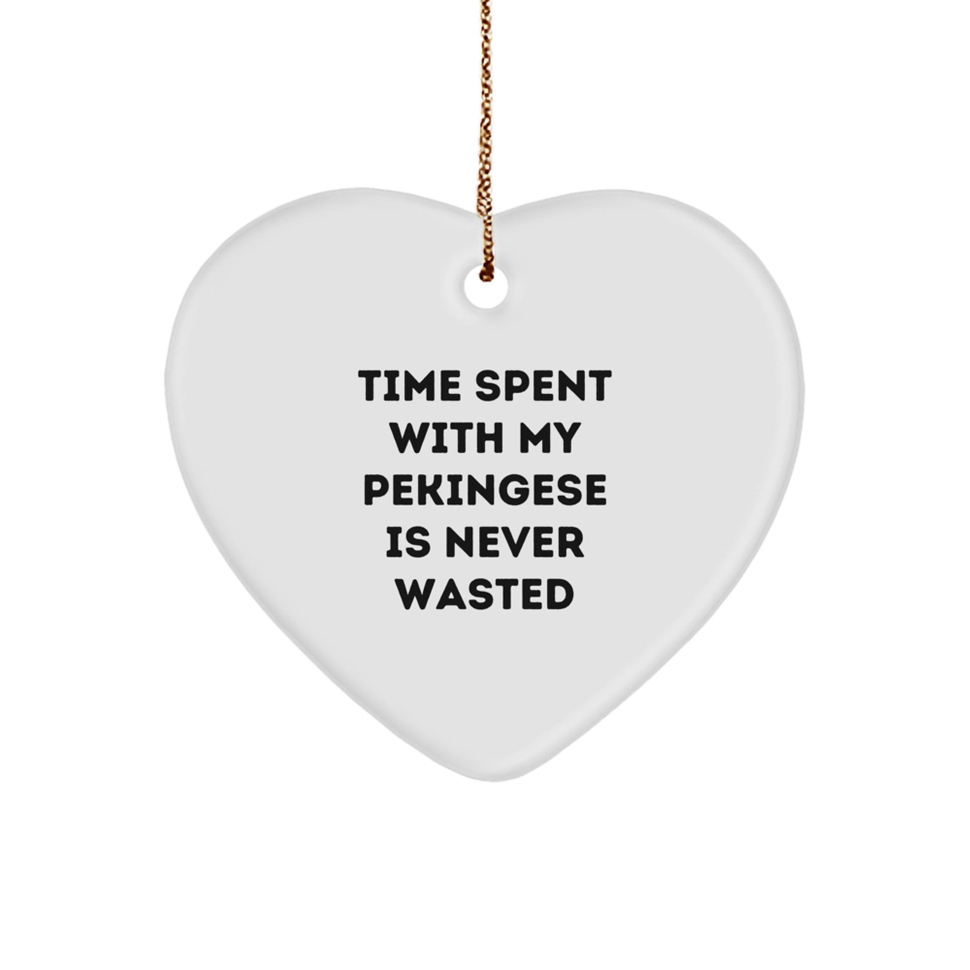 Funny Pekingese Dog Gifts - Heart Ornament 'Time Spent With My Pekingese Is Never Wasted' for Christmas, Gifts from Family to Friends - Image 1