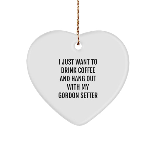 Gordon Setter Dog Lover's Heart Ornament Gifts from Friends for Christmas - I Just Want To Drink Coffee And Hang Out With My Gordon Setter - Image 1