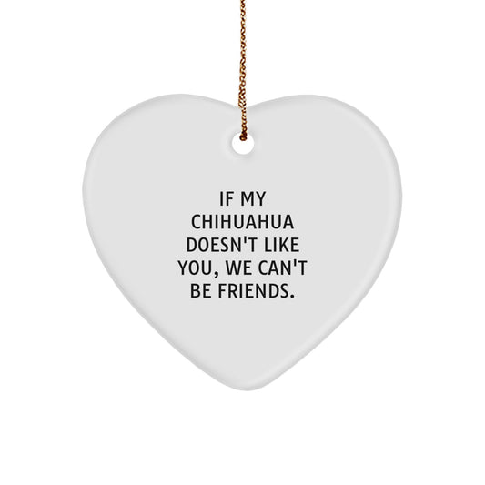 Funny Chihuahua Dog Heart Ornament Christmas Unique Gifts from Friends and Family - Image 1