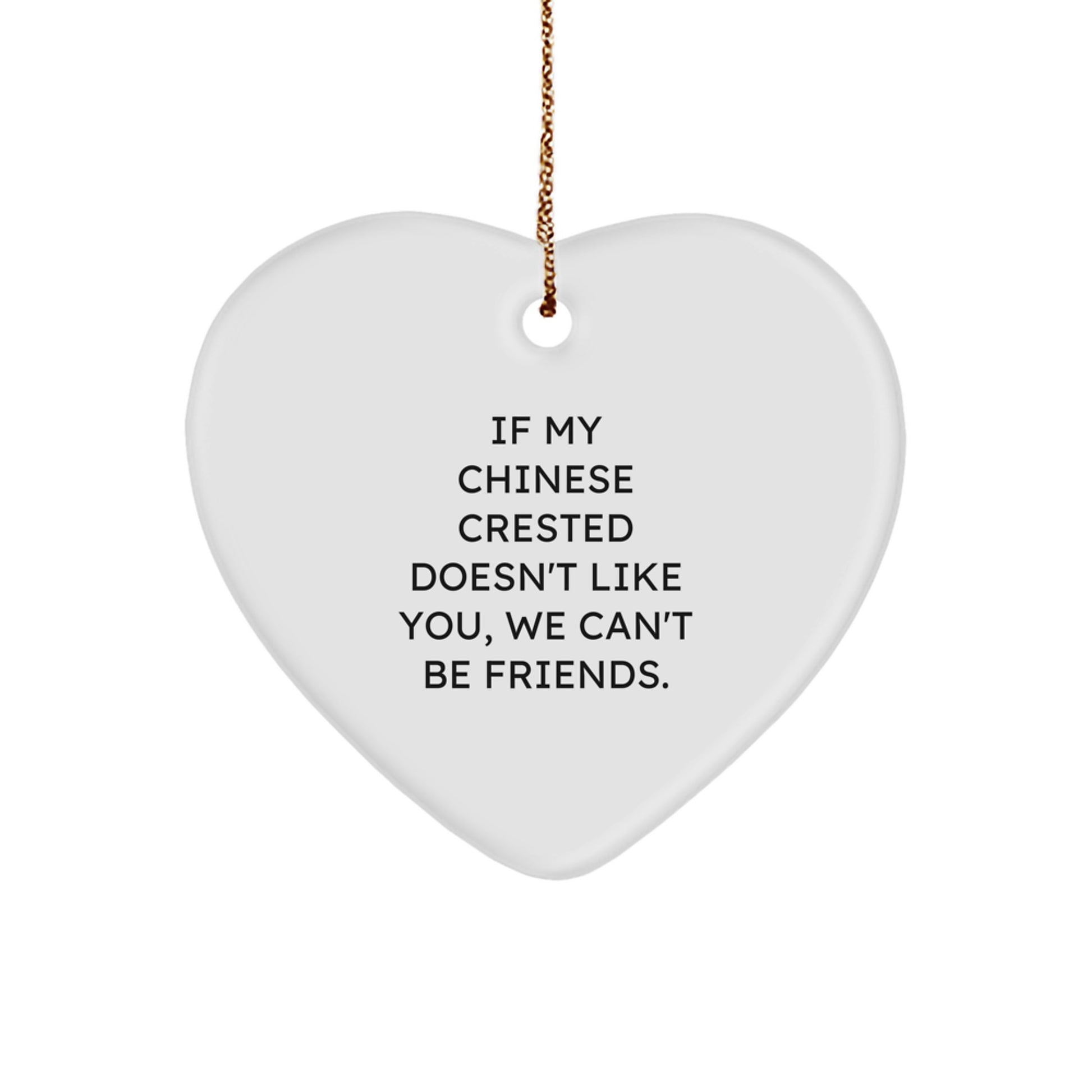 Chinese Crested Dog Lover Gifts, Funny Quote Heart Ornament for Men, Women, Friends, and Family - Christmas Unique Gifts from Friends to Chinese Crested Dog Owners - Image 1