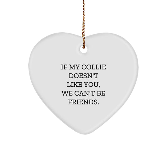 Funny Collie Dog Gifts for Collie Dog Lovers, Heart Ornament with Quote, Gifts from Friends, Christmas Unique Ornaments - Image 1