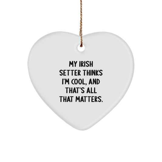 Irish Setter Dog Lover Gifts from Friends - 'My Irish Setter Thinks I'm Cool' Heart Ornament for Christmas - Image 1