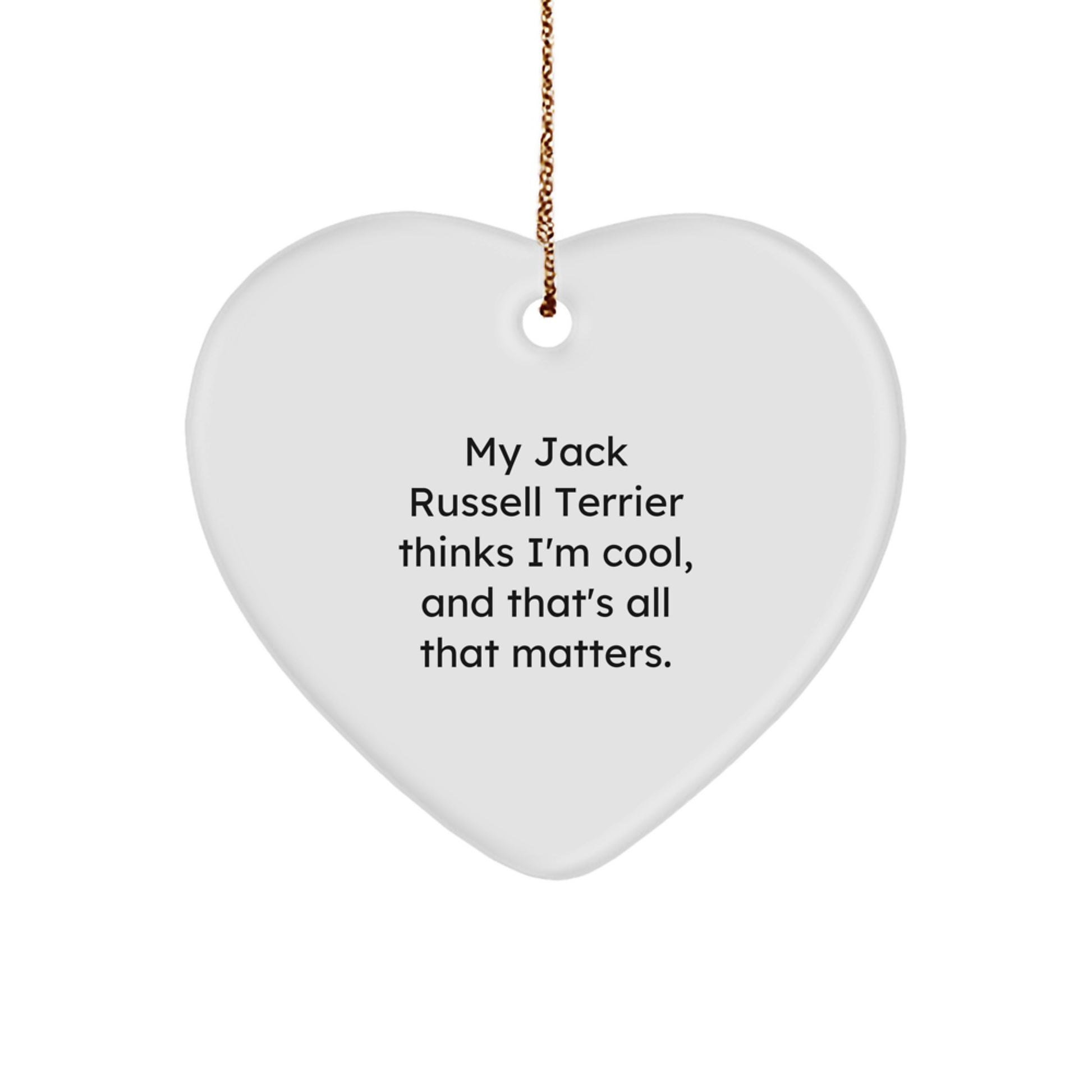 Funny Jack Russell Terrier Dog Gifts: Heart Ornament, Christmas Memorable Present for Men, Women, Friends, Family, Gifts from Us, Inspired by 'My Jack Russell Thinks I'm Cool' Quote - Image 1