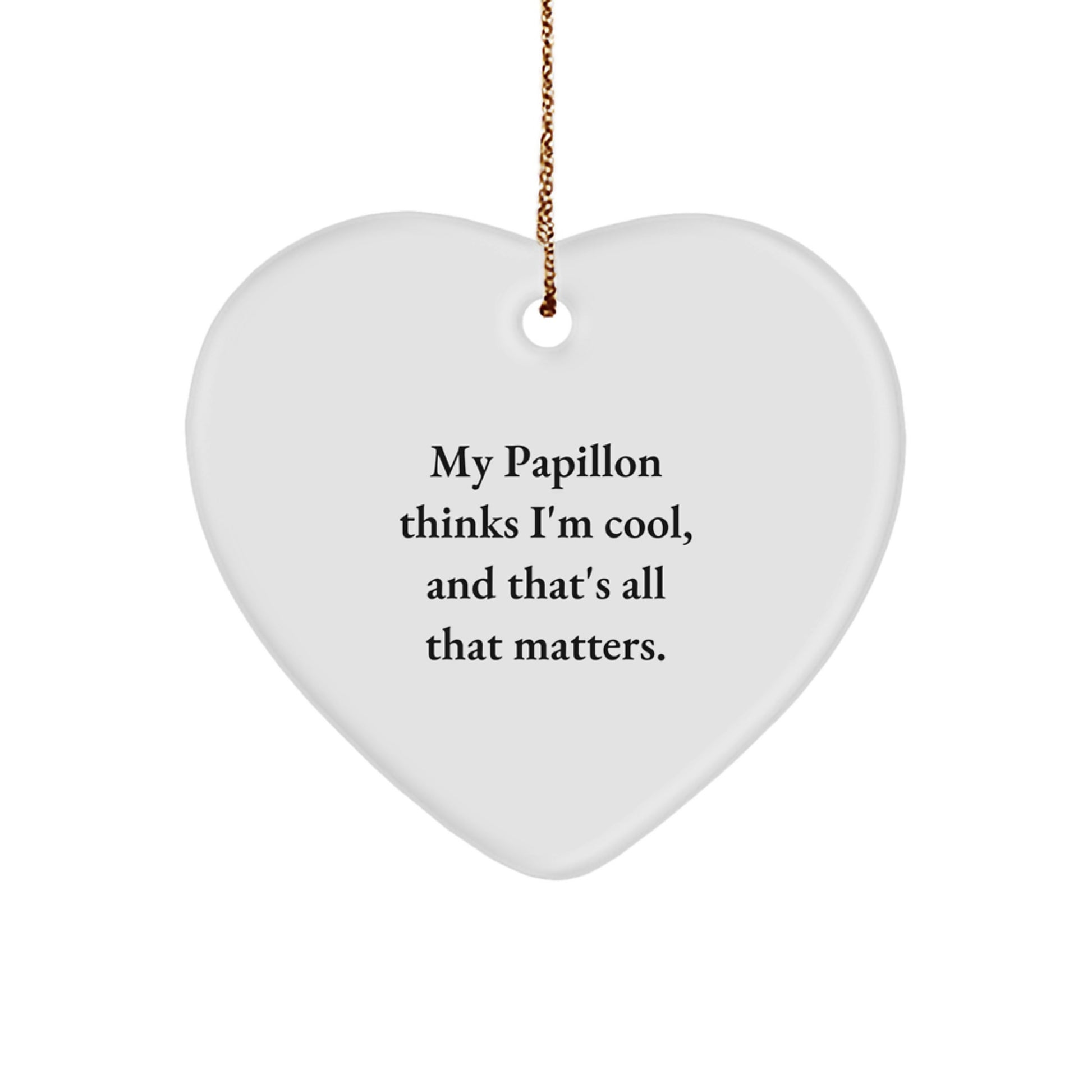 Papillon Dog Heart Ornament, Funny Quote Gifts for Men, Women, Friends, Family, Christmas Unique Gifts from Friends, Gifts for Papillon Dog Owners - Image 1
