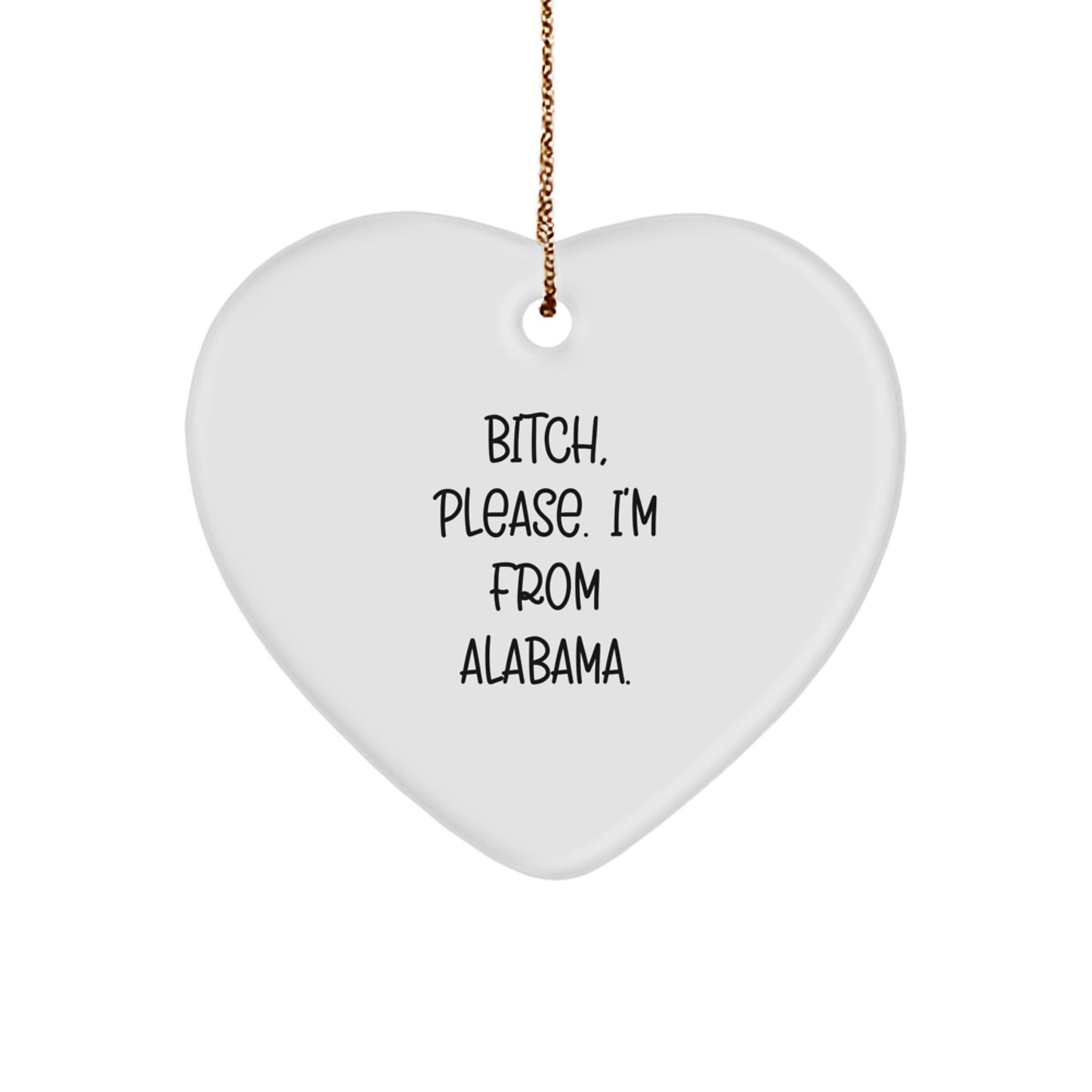 Funny Alabama Heart Ornament Gifts from Friends, Christmas Unique Gifts for Alabama Men Women Family, B-tch Please I'm From Alabama. - Image 1