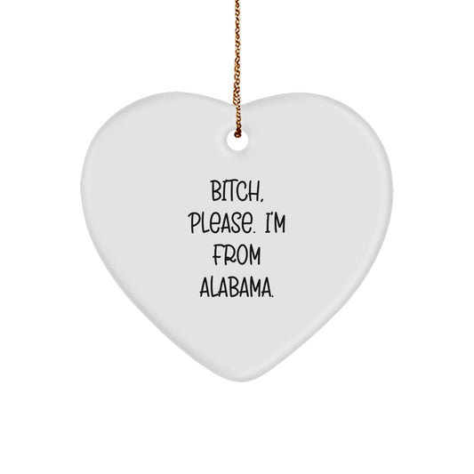 Funny Alabama Heart Ornament Gifts from Friends, Christmas Unique Gifts for Alabama Men Women Family, B-tch Please I'm From Alabama. - Image 1