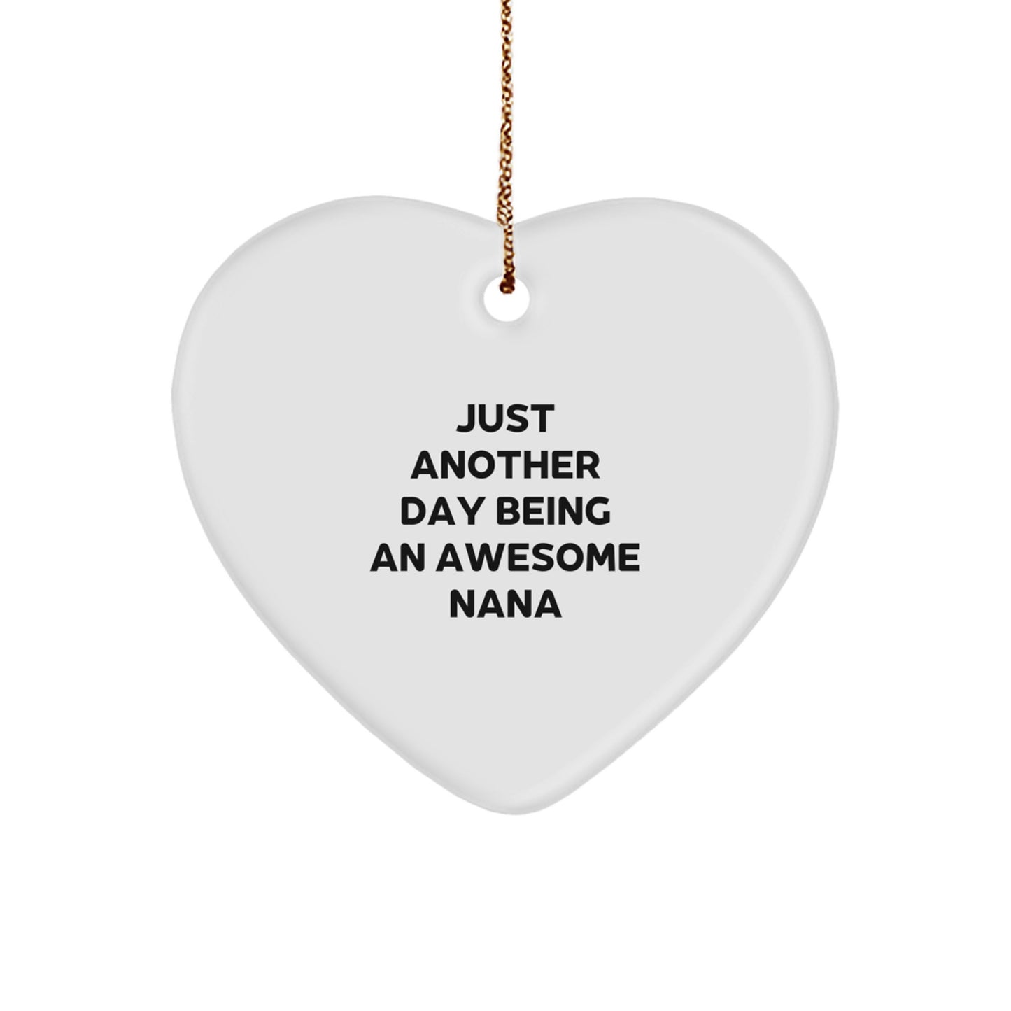 Just Another Day Being An Awesome Nana Gifts, Heart Ornament for Grandma, Funny Nana Quote Christmas Unique Gifts from Family - Image 1