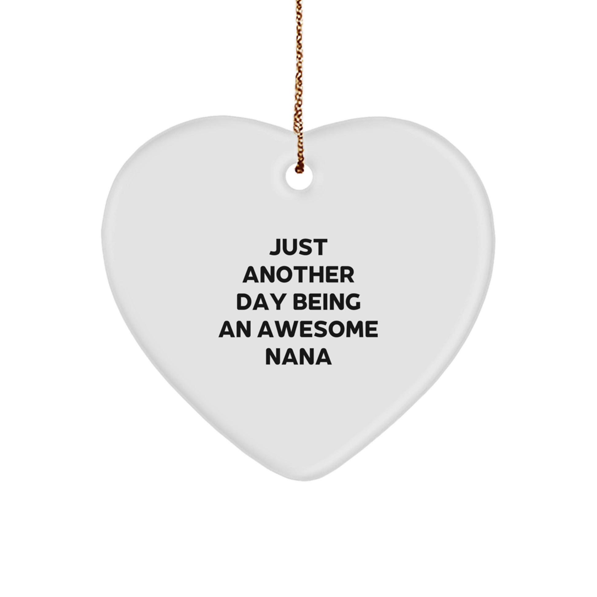 Just Another Day Being An Awesome Nana Gifts, Heart Ornament for Grandma, Funny Nana Quote Christmas Unique Gifts from Family - Image 1