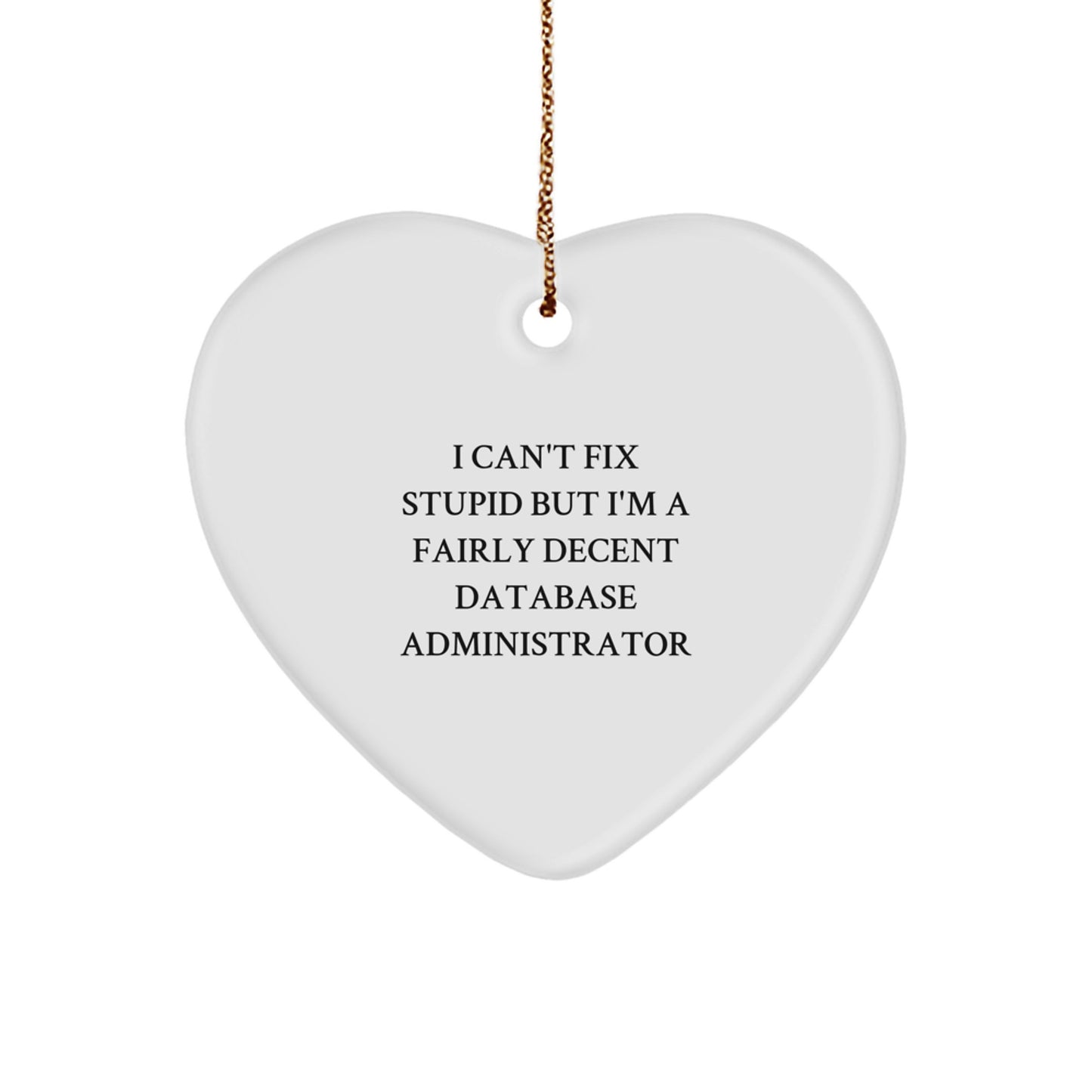 Funny Quote Database Administrator Heart Ornament Gifts from Friends for Christmas Unique - Image 1