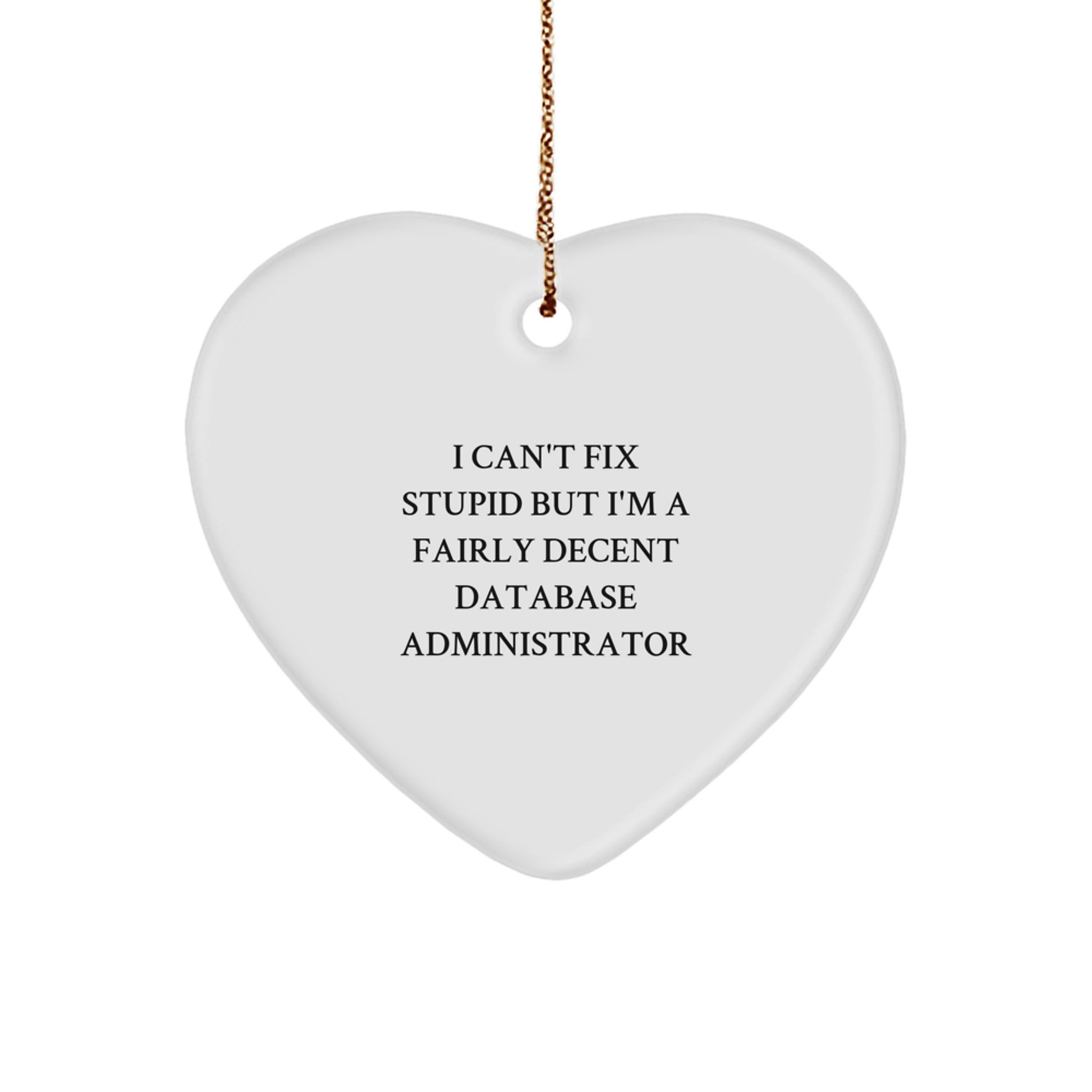 Funny Quote Database Administrator Heart Ornament Gifts from Friends for Christmas Unique - Image 1