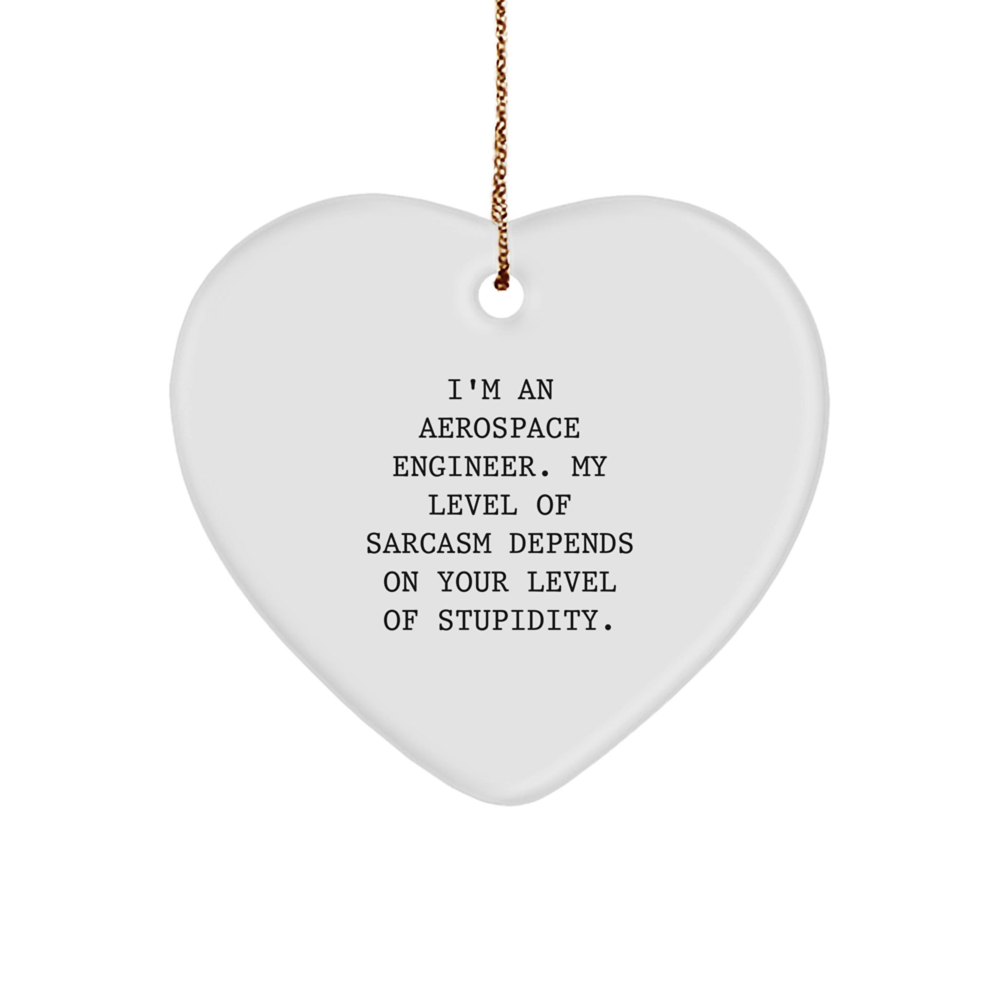 Witty Aerospace Engineer Heart Ornament, Funny Gift for Friends, Coworkers, or Family, 'I'm An Aerospace Engineer...' Quote, Perfect for Christmas - Image 1