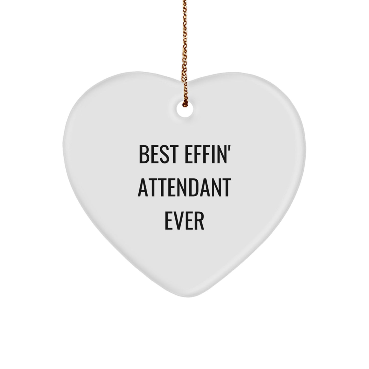 Funny Attendant Heart Ornament Gifts from Men to Attendant, Unique Christmas Unique Gift Ideas for Attendant, Best Effin' Attendant Ever Heart Shaped Ornament - Image 1