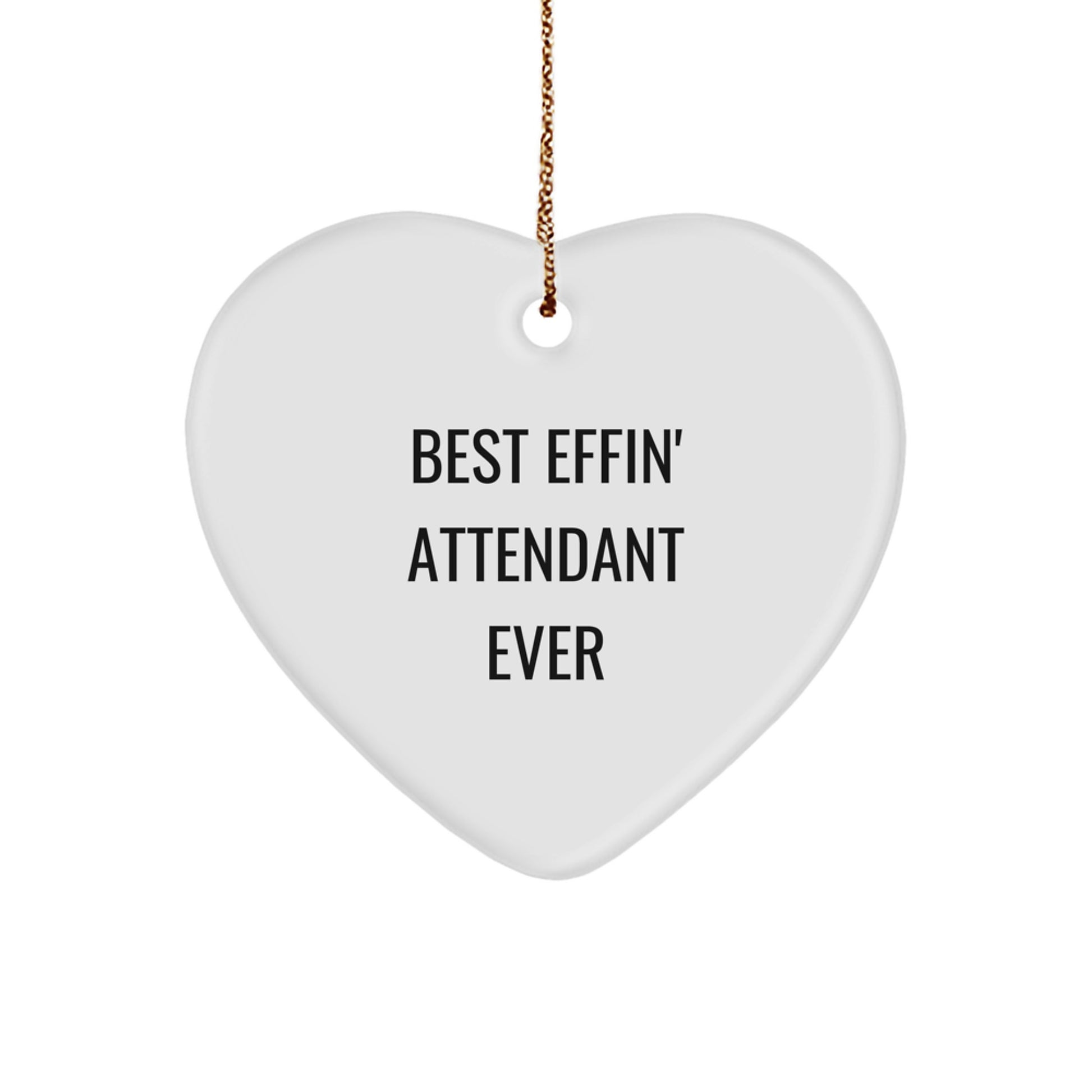 Funny Attendant Heart Ornament Gifts from Men to Attendant, Unique Christmas Unique Gift Ideas for Attendant, Best Effin' Attendant Ever Heart Shaped Ornament - Image 1