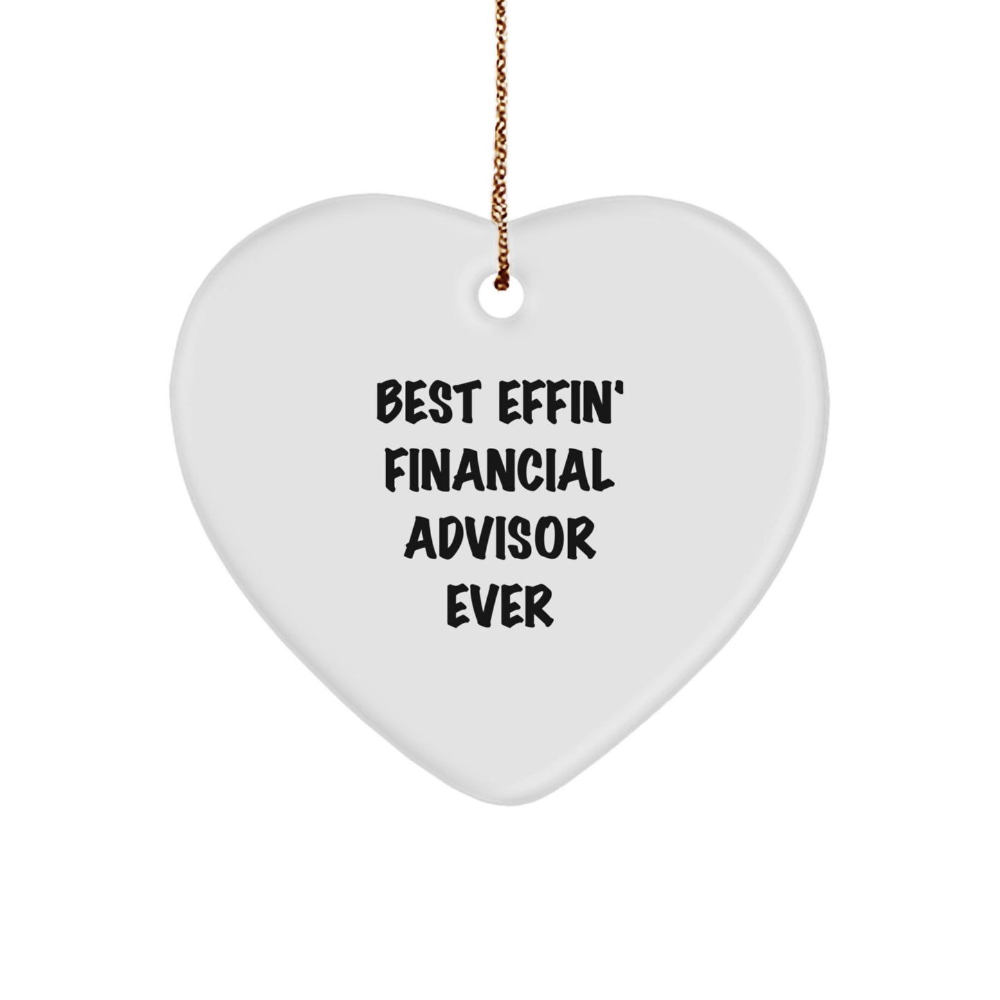 Funny Financial Advisor Gifts from Men to Women Heart Ornament Best Effin' Ever for Christmas - Image 1