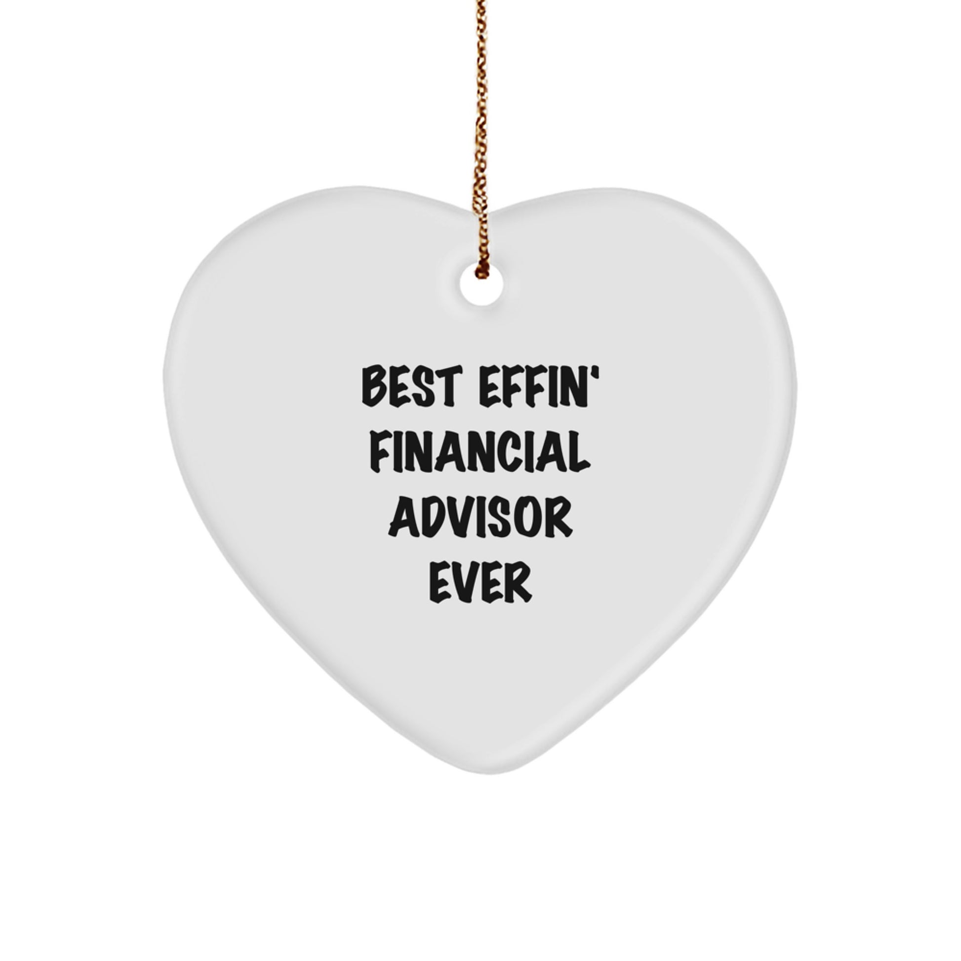 Funny Financial Advisor Gifts from Men to Women Heart Ornament Best Effin' Ever for Christmas - Image 1