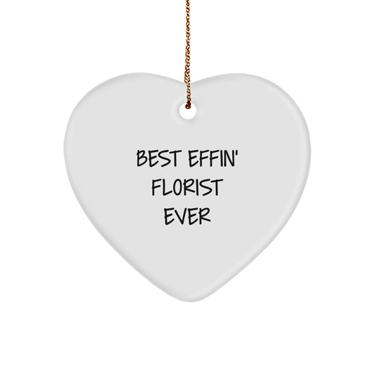 Funny Florist Gifts, Heart Ornament for Friends, Gifts from Men to Florist, Christmas Unique Gifts, Best Effin' Florist Ever - Image 1