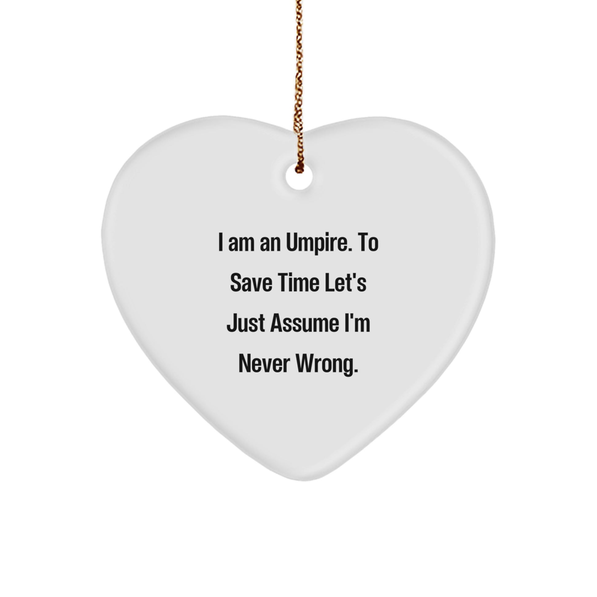 Funny Umpire Gifts for Friends, Heart Ornament with I'm Never Wrong Humor, Christmas Unique Presents - Image 1