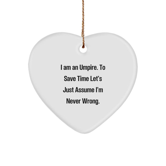 Funny Umpire Gifts for Friends, Heart Ornament with I'm Never Wrong Humor, Christmas Unique Presents - Image 1