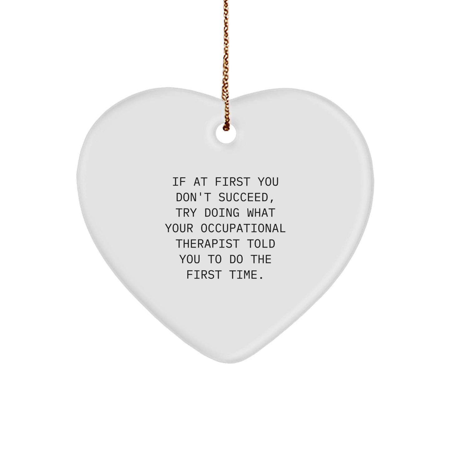 Funny Occupational Therapist Heart Ornament Gifts from Friends, Inspirational Quote to Motivate, Christmas Unique Gifts for Occupational Therapist, Heart Shaped Decoration - Image 1