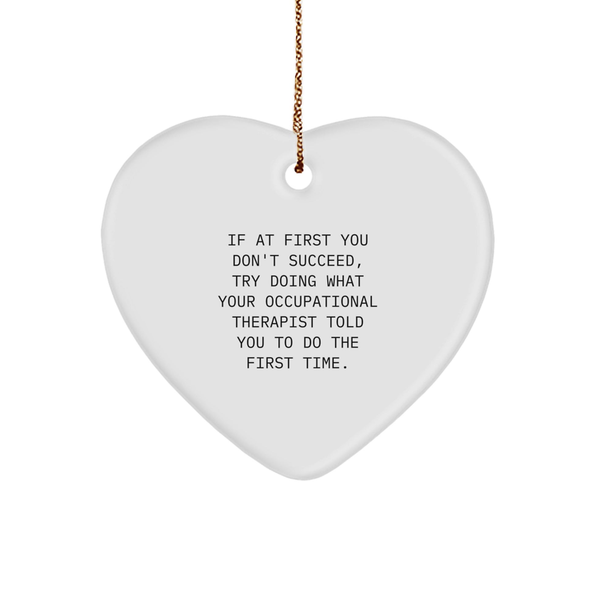 Funny Occupational Therapist Heart Ornament Gifts from Friends, Inspirational Quote to Motivate, Christmas Unique Gifts for Occupational Therapist, Heart Shaped Decoration - Image 1