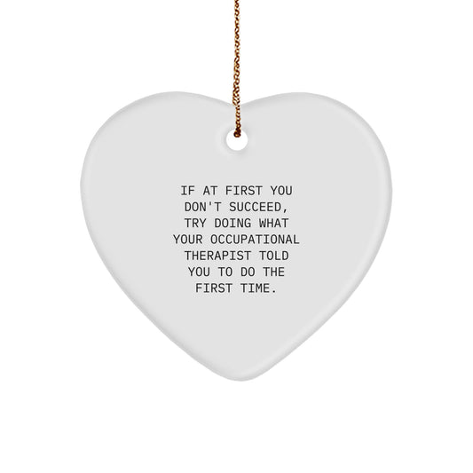 Funny Occupational Therapist Heart Ornament Gifts from Friends, Inspirational Quote to Motivate, Christmas Unique Gifts for Occupational Therapist, Heart Shaped Decoration - Image 1