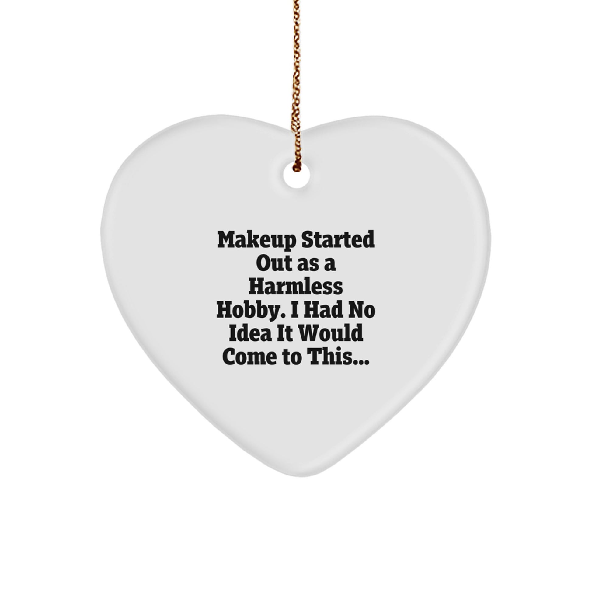 Funny Makeup Lover Christmas Unique Gift, Heart Ornament for Makeup Enthusiasts, Gifts from Friends, Family, Women, or Coworkers - Image 1