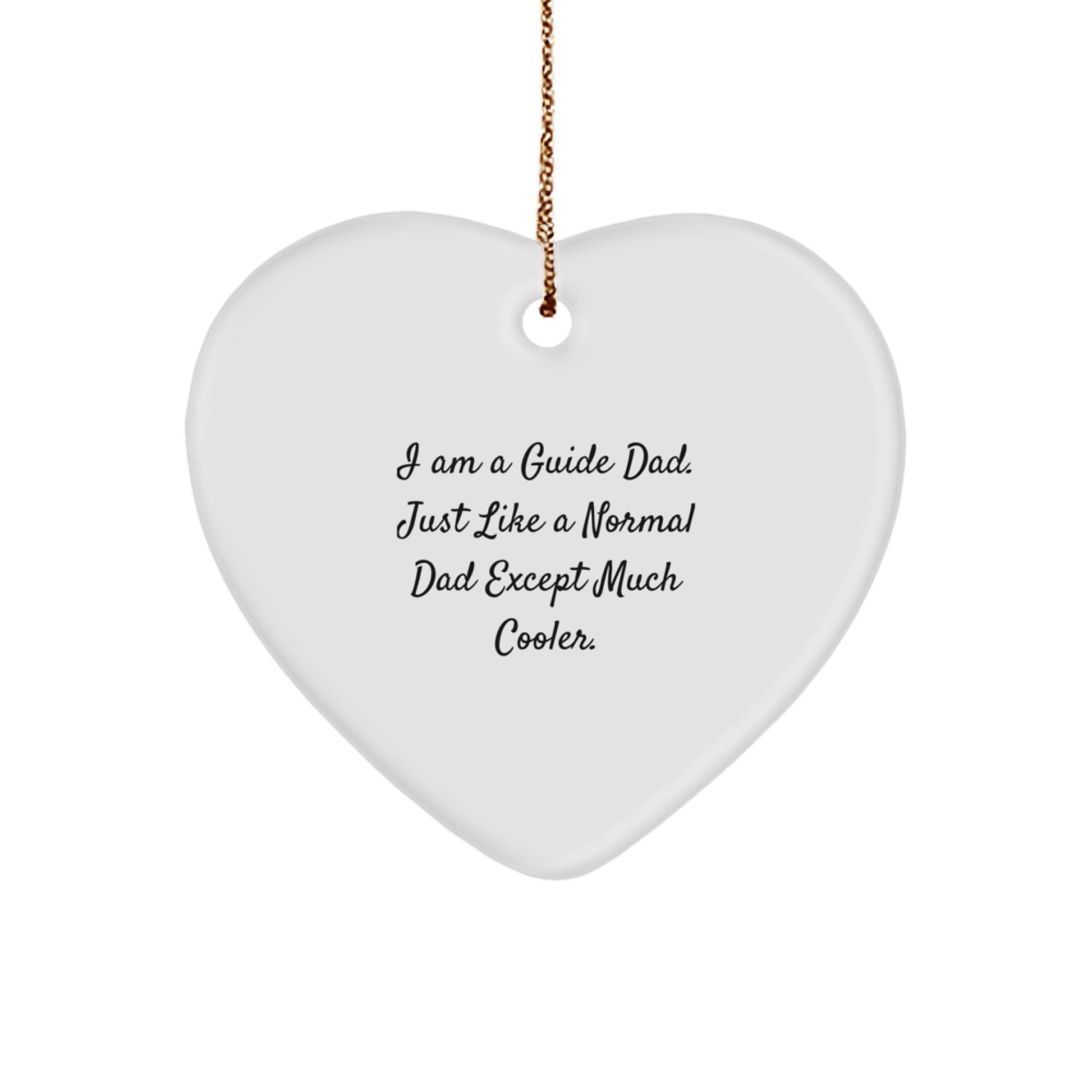 Funny Heart Ornament Gifts from Guide Dads for Guide Friends - I Am A Guide Dad. Just Like A Normal Dad Except Much Cooler. Christmas Unique Gifts - Image 1