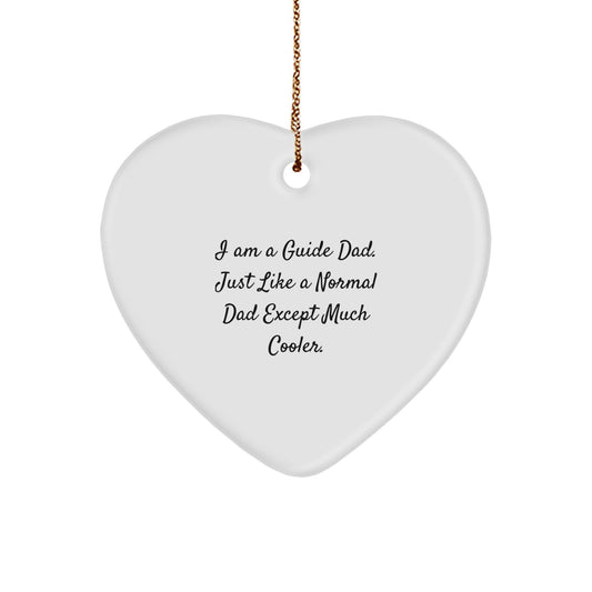 Funny Heart Ornament Gifts from Guide Dads for Guide Friends - I Am A Guide Dad. Just Like A Normal Dad Except Much Cooler. Christmas Unique Gifts - Image 1