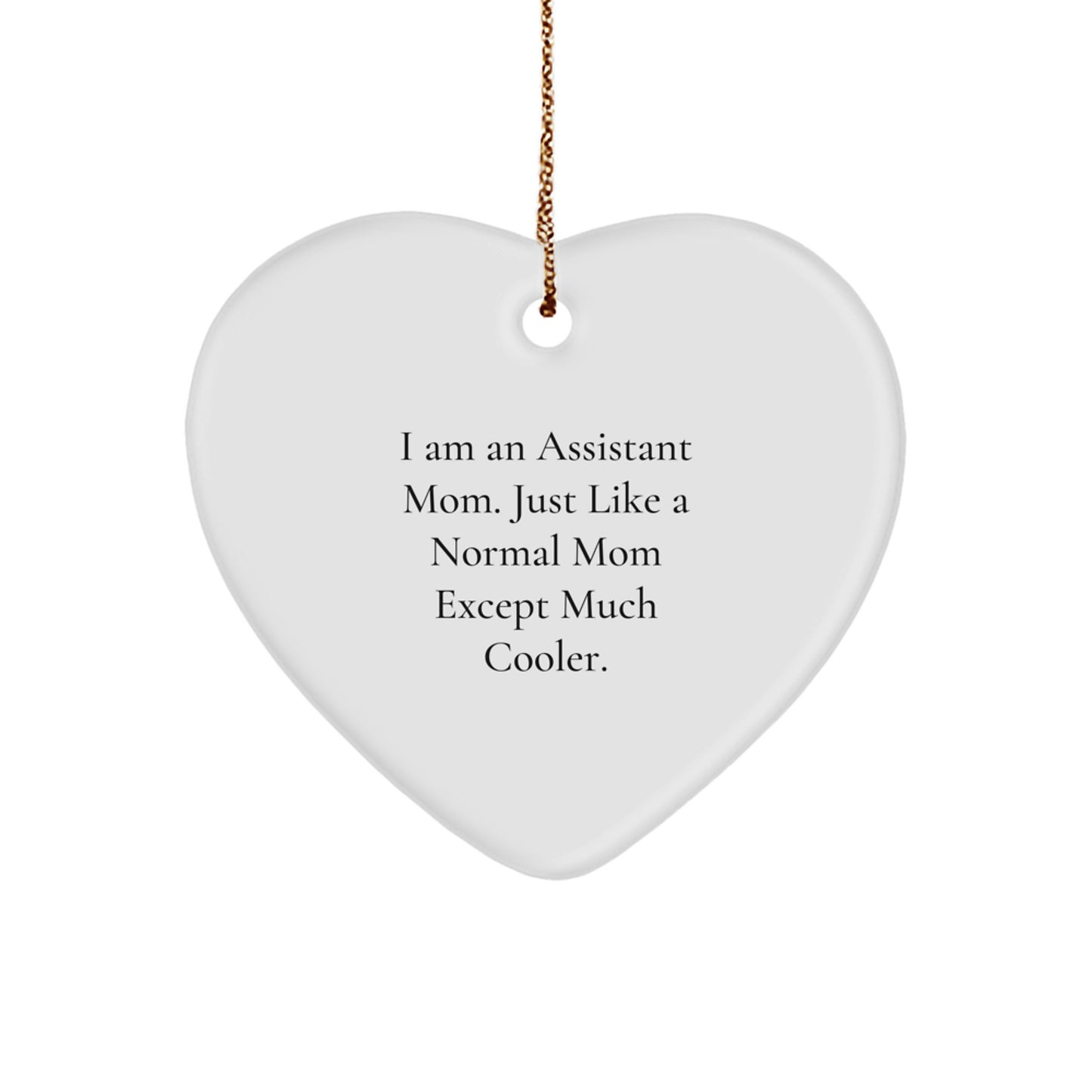 Fun 'I Am An Assistant Mom' Heart Ornament Funny Gift for Assistant Mom, Unique Christmas Unique Gifts from Family to Assistant Mom, Heartwarming Assistant Mom Accessories - Image 1