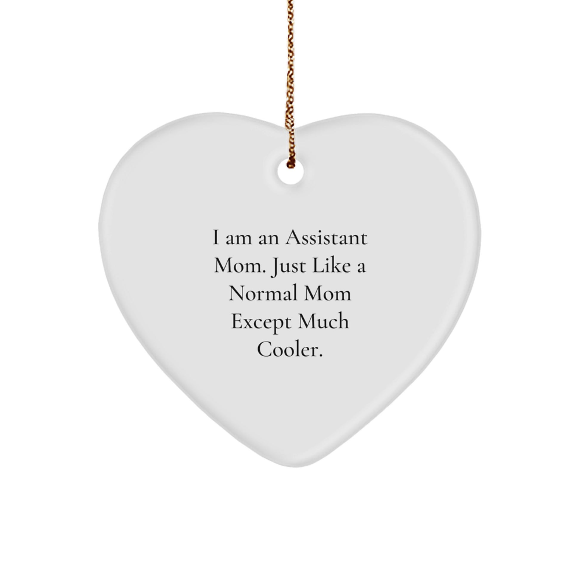 Fun 'I Am An Assistant Mom' Heart Ornament Funny Gift for Assistant Mom, Unique Christmas Unique Gifts from Family to Assistant Mom, Heartwarming Assistant Mom Accessories - Image 1
