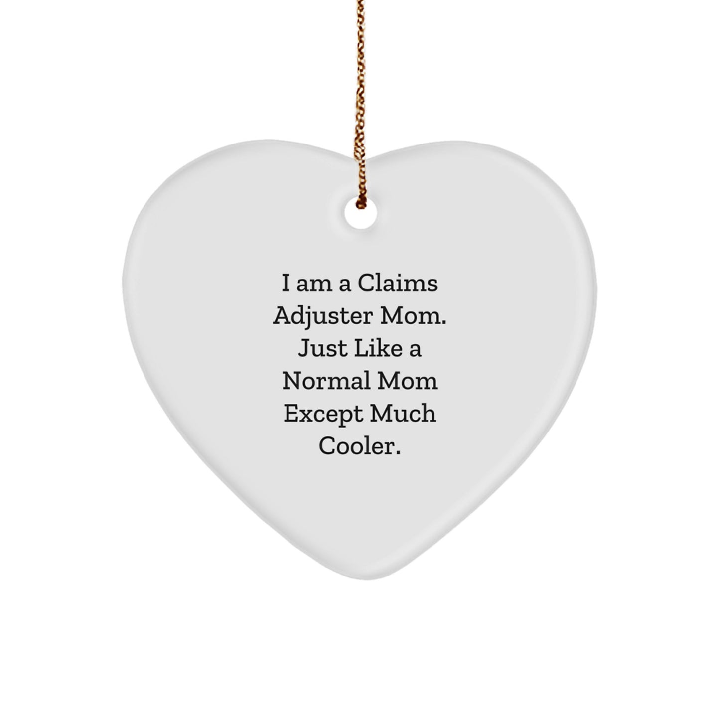 Funny Claims Adjuster Heart Ornament, Christmas Unique Gifts from Mom, Gifts for Claims Adjuster Women, I Am A Claims Adjuster Mom Heart Shaped Decor - Image 1