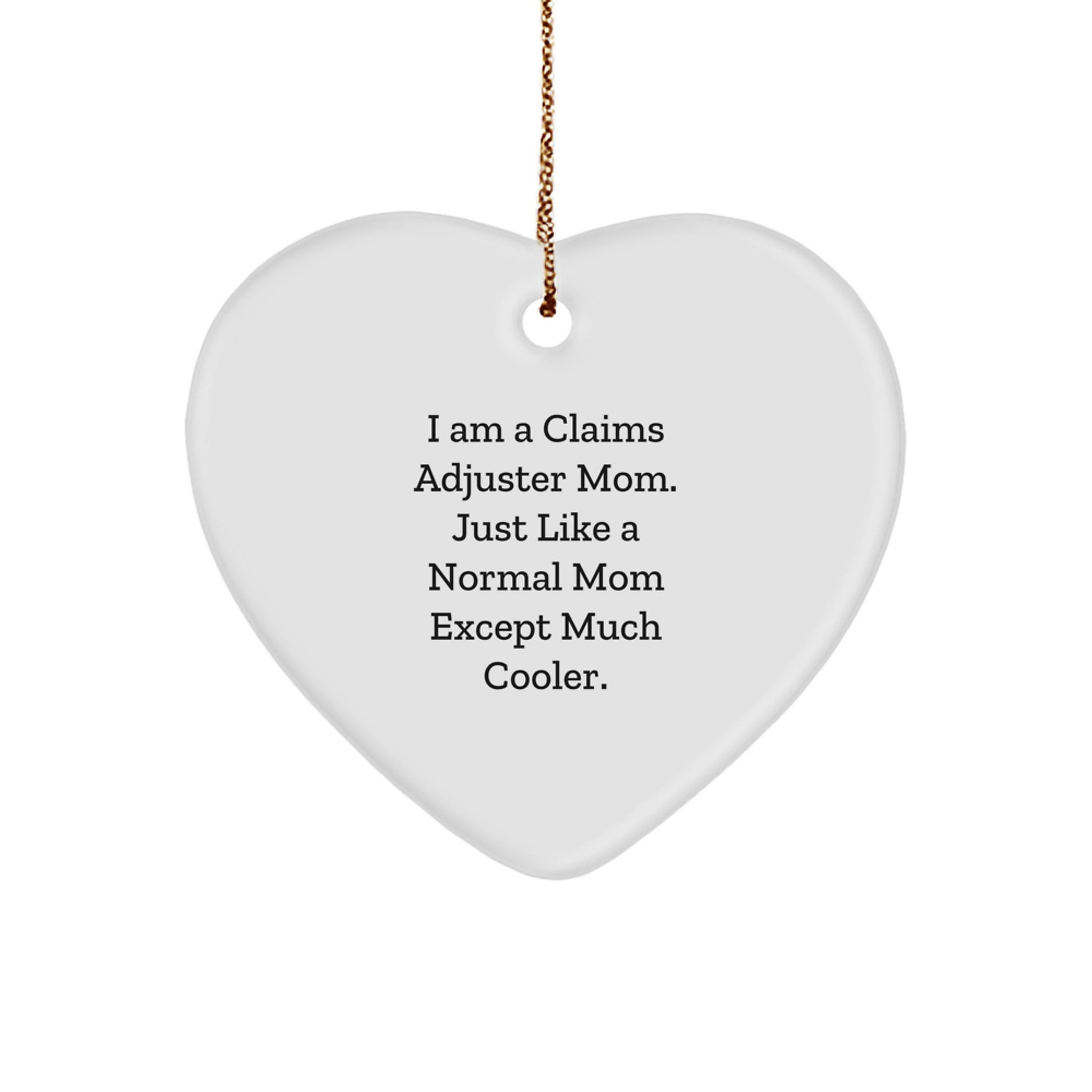 Funny Claims Adjuster Heart Ornament, Christmas Unique Gifts from Mom, Gifts for Claims Adjuster Women, I Am A Claims Adjuster Mom Heart Shaped Decor - Image 1