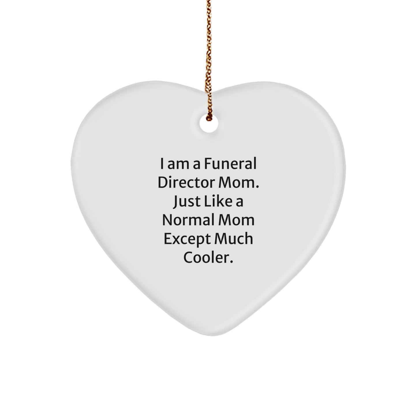 Funny Funeral Director Mom Gifts for Christmas - Heart Ornament, Unique Gifts from Mom to Funeral Director - Image 1