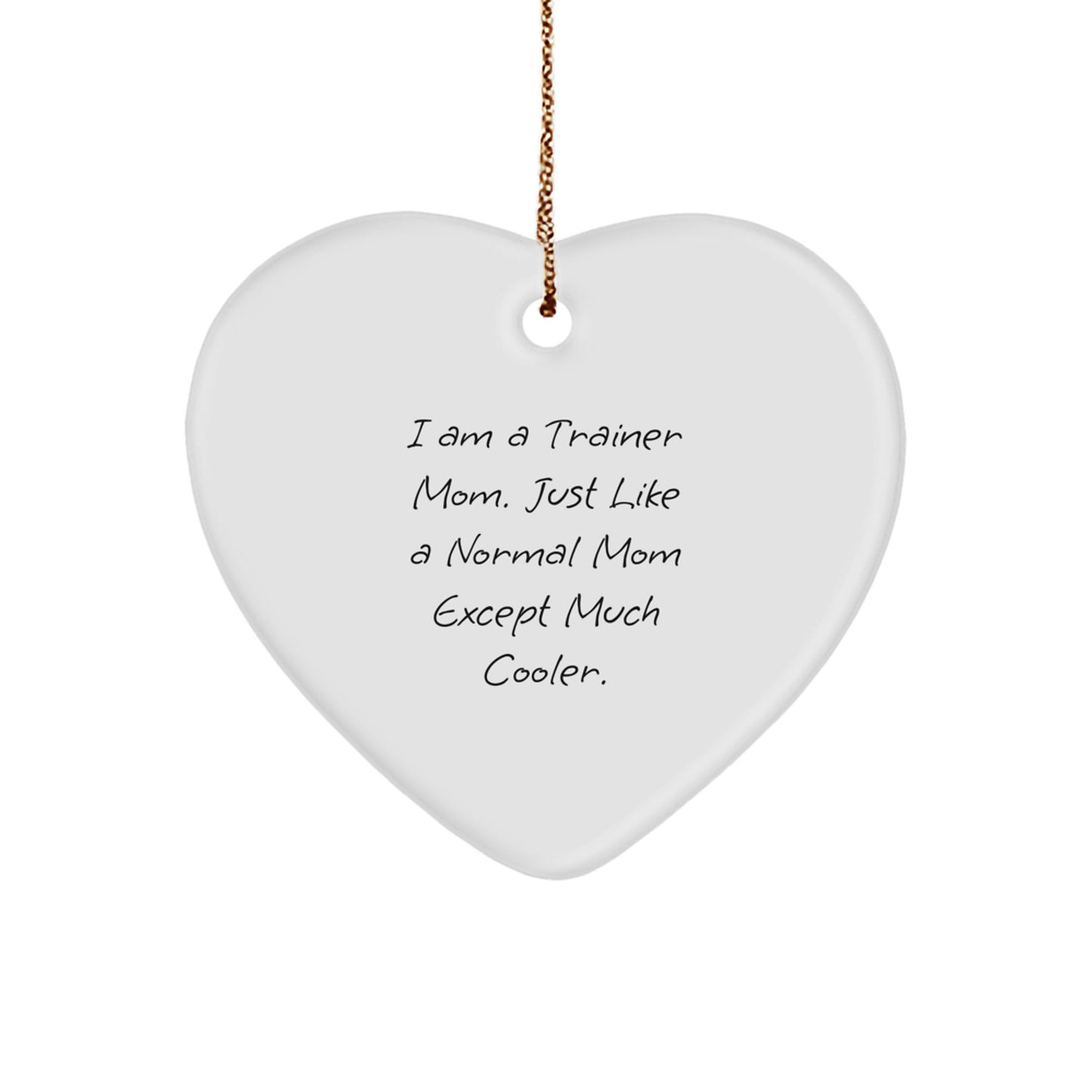 Funny Trainer Mom Heart Ornament Gift from Friends for Trainer - Unique Christmas Decor - Image 1