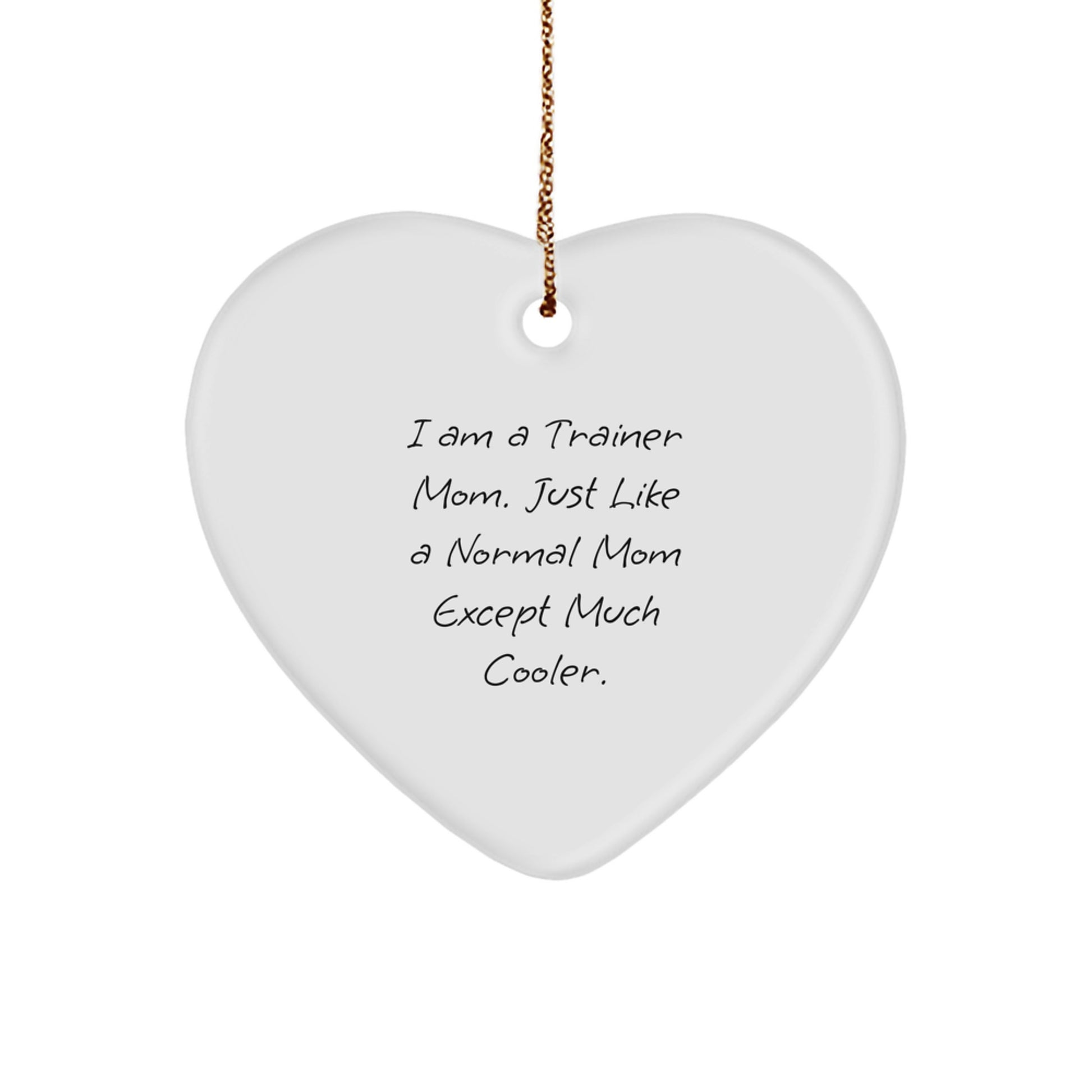 Funny Trainer Mom Heart Ornament Gift from Friends for Trainer - Unique Christmas Decor - Image 1