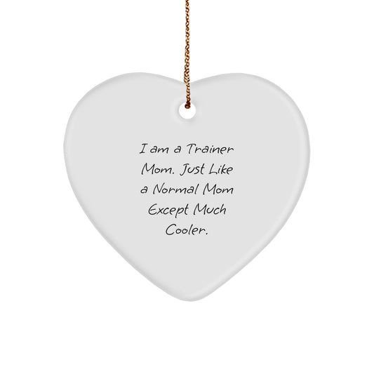 Funny Trainer Mom Heart Ornament Gift from Friends for Trainer - Unique Christmas Decor - Image 1