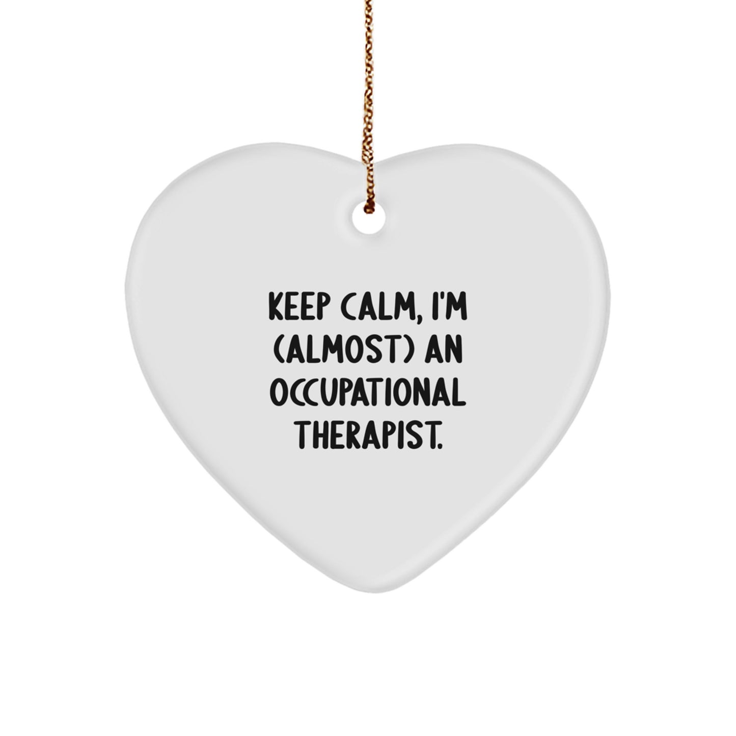 Funny Occupational Therapist Heart Ornament Gifts for Occupational Therapist Friends, 'Keep Calm I'm (almost) An Occupational Therapist' Christmas Unique Gifts from Friends to Occupational Therapist - Image 1
