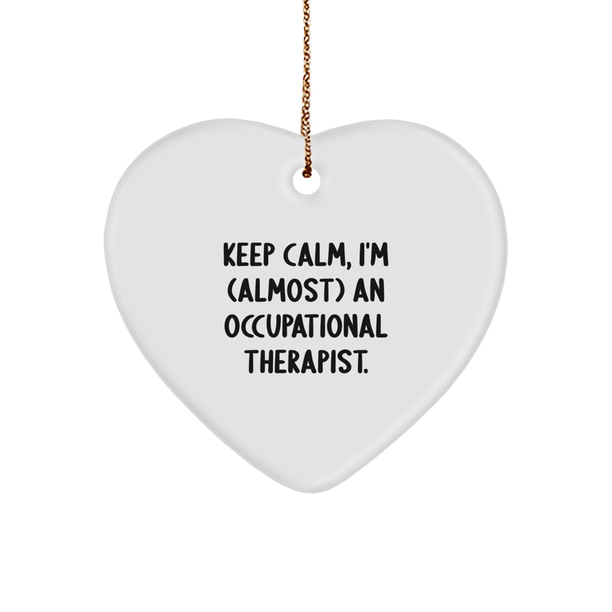 Funny Occupational Therapist Heart Ornament Gifts for Occupational Therapist Friends, 'Keep Calm I'm (almost) An Occupational Therapist' Christmas Unique Gifts from Friends to Occupational Therapist - Image 1