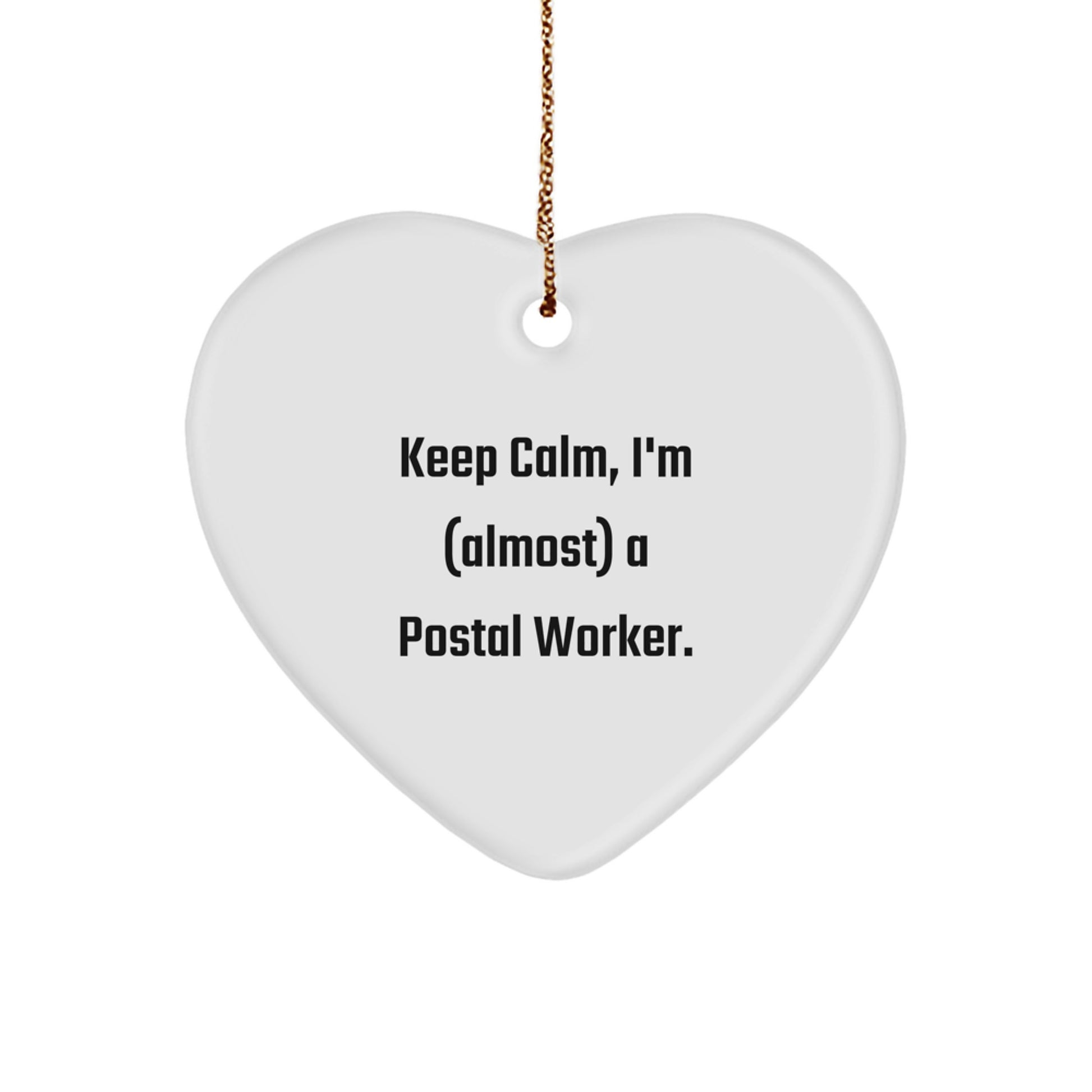 Funny Postal Worker Gifts from Friends, Heart Ornament for Christmas Unique Gifts, 'Keep Calm I'm (almost) A Postal Worker' Quote - Image 1