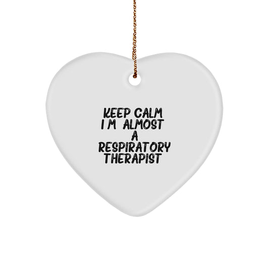 Funny Respiratory Therapist Heart Ornament Gifts from Friends, Inspirational Quotes for Christmas Unique Gifts for Respiratory Therapist, Keep Calm almost A Respiratory Therapist. - Image 1
