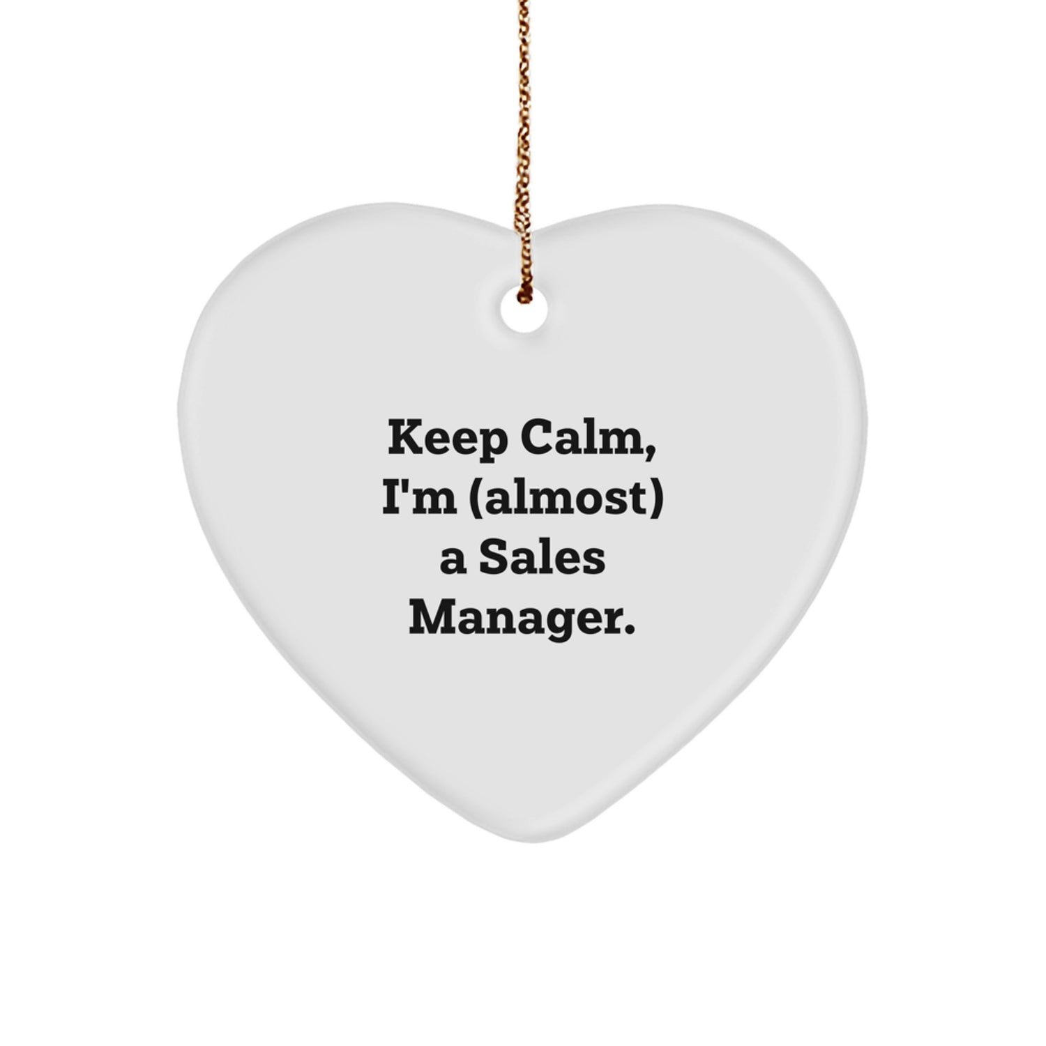 Funny Sales Manager Gifts for Men Unique Christmas Ornaments Keep Calm I'm Almost A Sales Manager Heart Shaped - Image 1