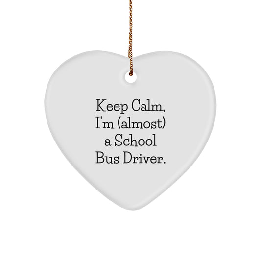 Funny School Bus Driver Gifts, Keep Calm I'm Almost a School Bus Driver Heart Ornament, Christmas Unique Gifts for School Bus Driver, Heart Shaped Ornament, Gifts from Friends for School Bus Driver - Image 1