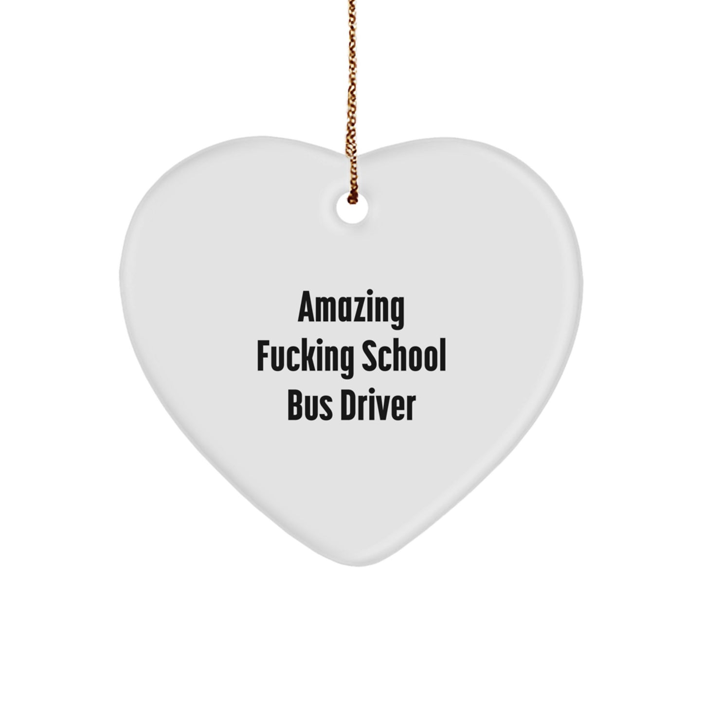 Funny School Bus Driver Christmas Unique Gift, Heart Ornament for School Bus Drivers, Gifts from Friends and Family, Inspirational Quote, School Bus Driver Heart Ornament, Christmas Unique Gifts - Image 1